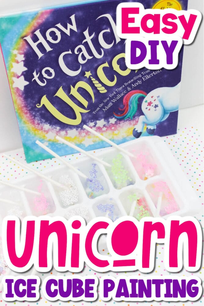 vertical photo showing the book "how to catch a unicorn" next to an ice cube tray of colorful unicorn ice cubes.